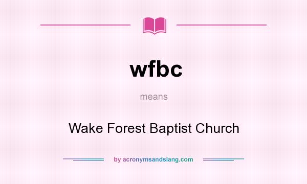 What does wfbc mean? It stands for Wake Forest Baptist Church