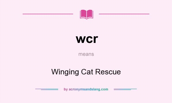 What does wcr mean? It stands for Winging Cat Rescue