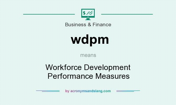 What does wdpm mean? It stands for Workforce Development Performance Measures