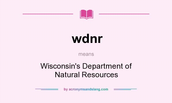 What does wdnr mean? It stands for Wisconsin`s Department of Natural Resources