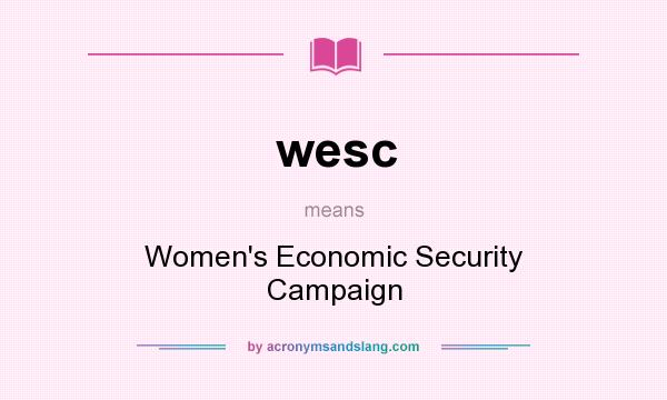 What does wesc mean? It stands for Women`s Economic Security Campaign