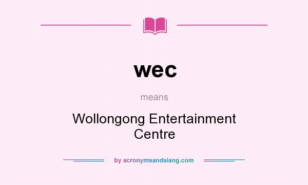 What does wec mean? It stands for Wollongong Entertainment Centre