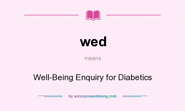 What does wed mean? It stands for Well-Being Enquiry for Diabetics