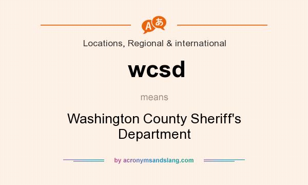 What does wcsd mean? It stands for Washington County Sheriff`s Department