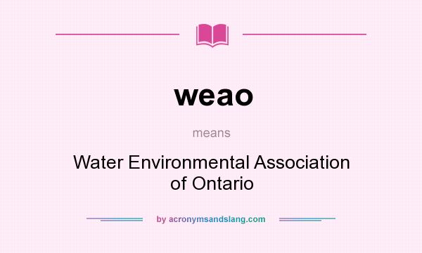 What does weao mean? It stands for Water Environmental Association of Ontario