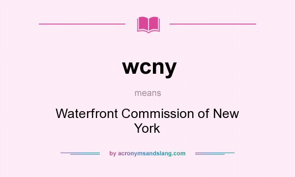 What does wcny mean? It stands for Waterfront Commission of New York