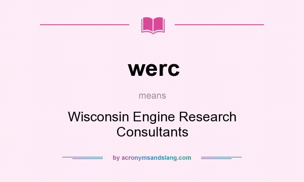 What does werc mean? It stands for Wisconsin Engine Research Consultants