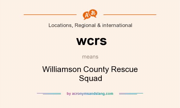 What does wcrs mean? It stands for Williamson County Rescue Squad
