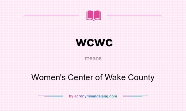 What does wcwc mean? It stands for Women`s Center of Wake County
