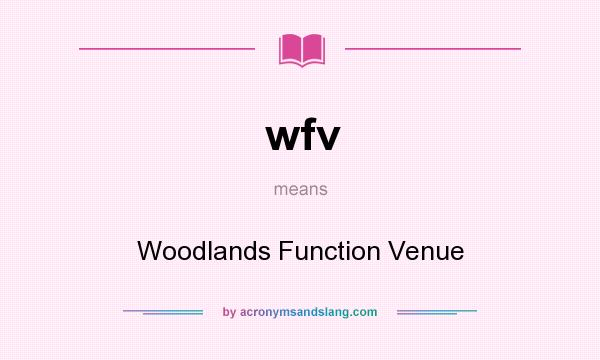 What does wfv mean? It stands for Woodlands Function Venue