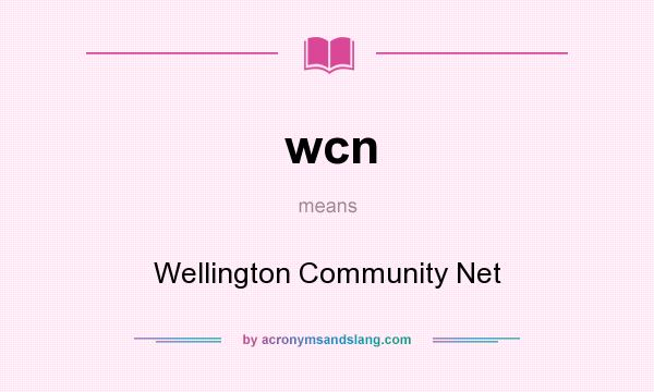 What does wcn mean? It stands for Wellington Community Net