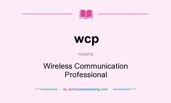 What does wcp mean? It stands for Wireless Communication Professional