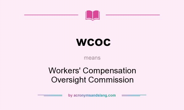 What does wcoc mean? It stands for Workers` Compensation Oversight Commission