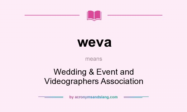 What does weva mean? It stands for Wedding & Event and Videographers Association