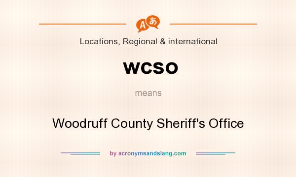 What does wcso mean? It stands for Woodruff County Sheriff`s Office
