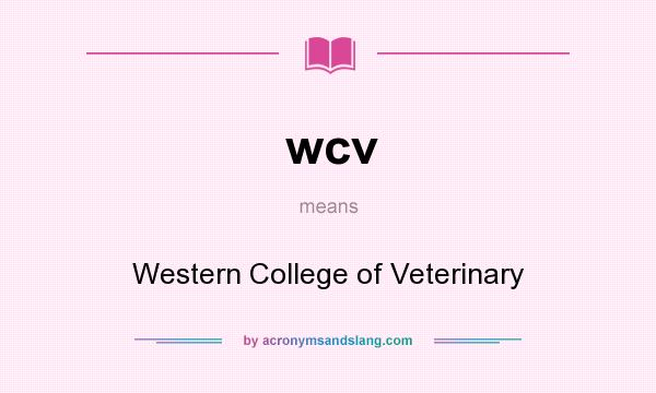 What does wcv mean? It stands for Western College of Veterinary