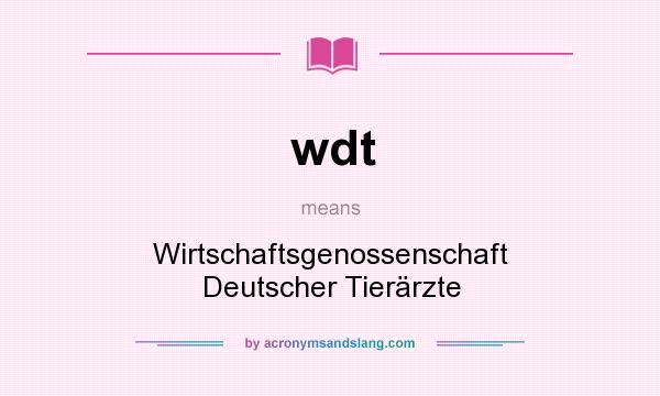 What does wdt mean? It stands for Wirtschaftsgenossenschaft Deutscher Tierärzte