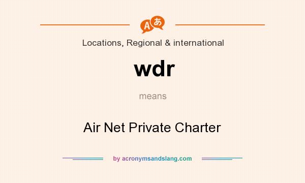 What does wdr mean? It stands for Air Net Private Charter