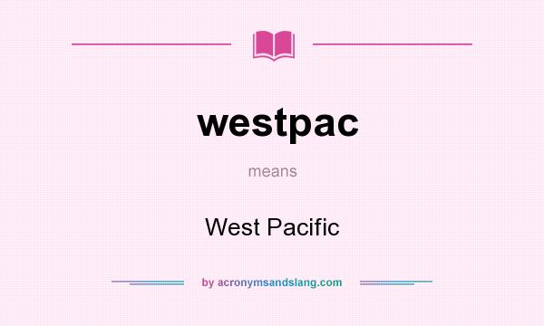 What does westpac mean? It stands for West Pacific