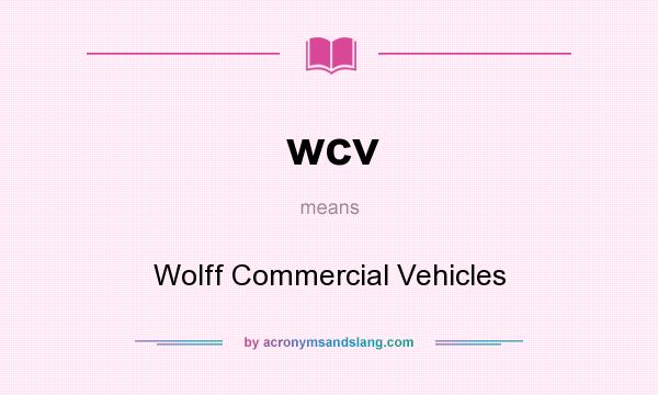 What does wcv mean? It stands for Wolff Commercial Vehicles
