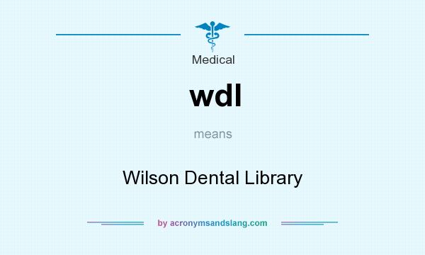 What does wdl mean? It stands for Wilson Dental Library