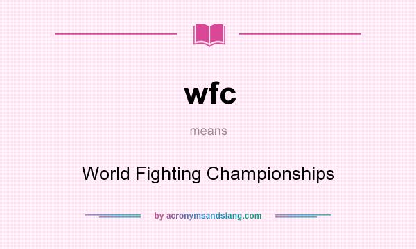 What does wfc mean? It stands for World Fighting Championships
