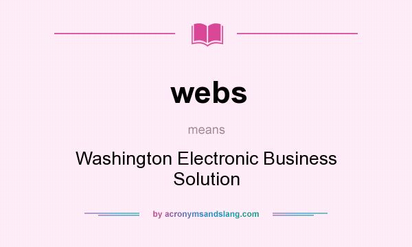 What does webs mean? It stands for Washington Electronic Business Solution