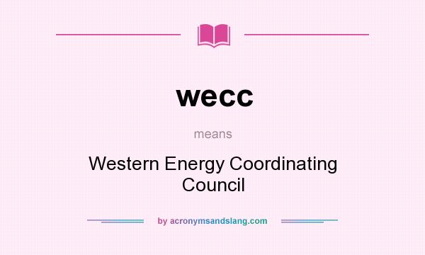What does wecc mean? It stands for Western Energy Coordinating Council