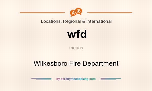 What does wfd mean? It stands for Wilkesboro Fire Department