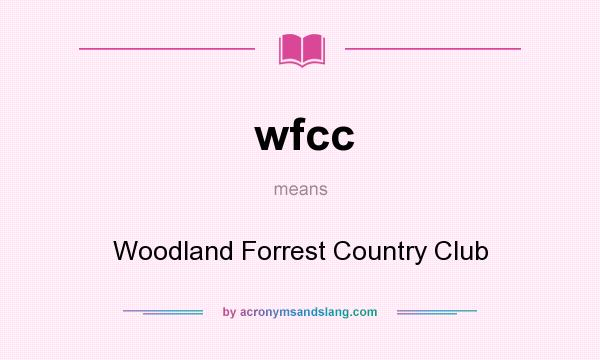 What does wfcc mean? It stands for Woodland Forrest Country Club