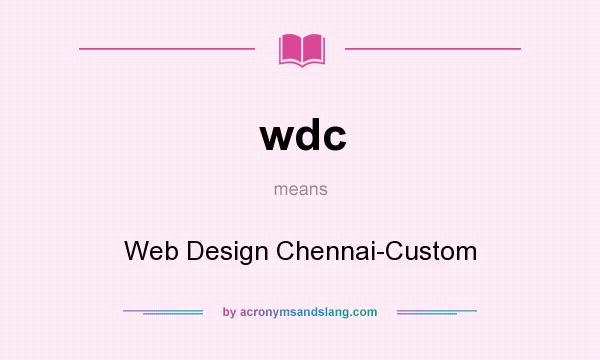 What does wdc mean? It stands for Web Design Chennai-Custom