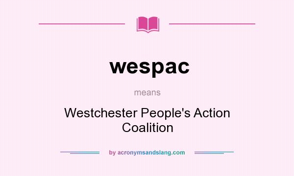 What does wespac mean? It stands for Westchester People`s Action Coalition