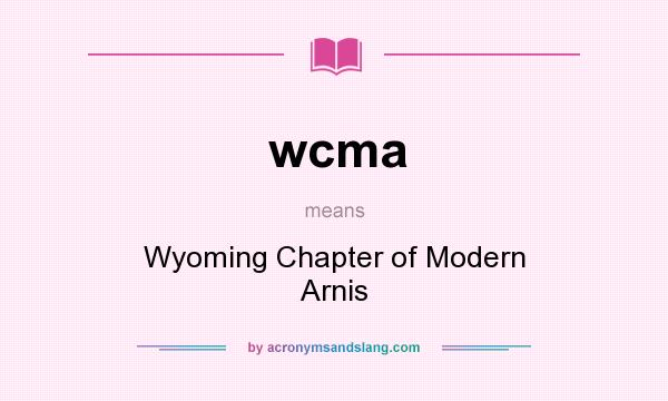 What does wcma mean? It stands for Wyoming Chapter of Modern Arnis