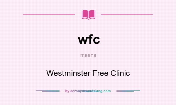 What does wfc mean? It stands for Westminster Free Clinic