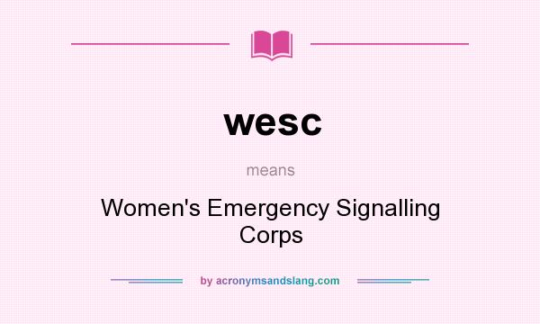 What does wesc mean? It stands for Women`s Emergency Signalling Corps