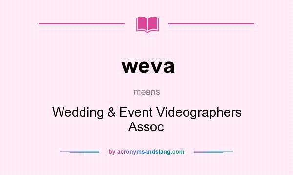What does weva mean? It stands for Wedding & Event Videographers Assoc