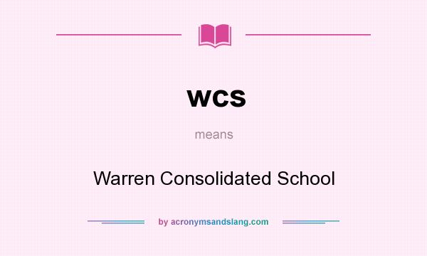 What does wcs mean? It stands for Warren Consolidated School