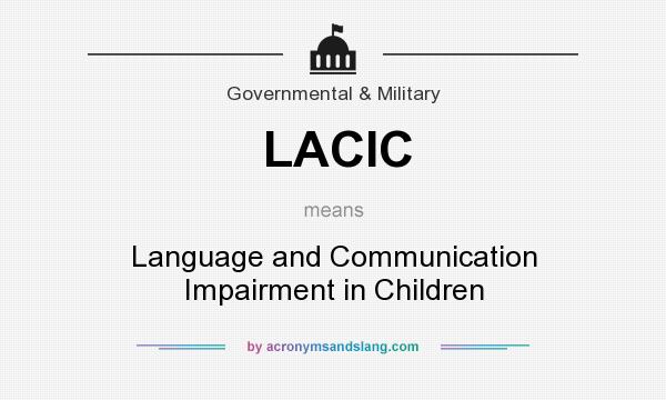 What does LACIC mean? It stands for Language and Communication Impairment in Children