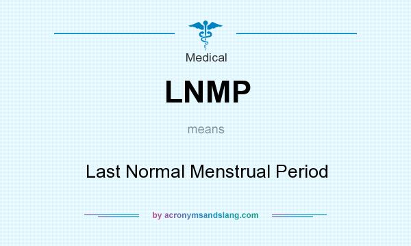 What does LNMP mean? It stands for Last Normal Menstrual Period