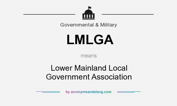 What does LMLGA mean? It stands for Lower Mainland Local Government Association