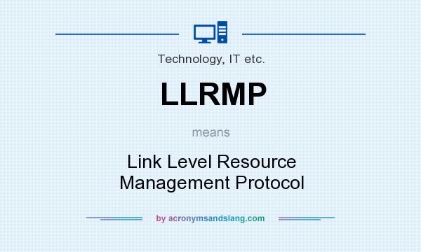 What does LLRMP mean? It stands for Link Level Resource Management Protocol