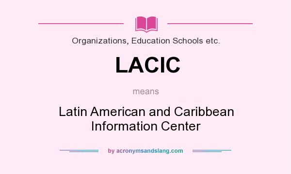 What does LACIC mean? It stands for Latin American and Caribbean Information Center
