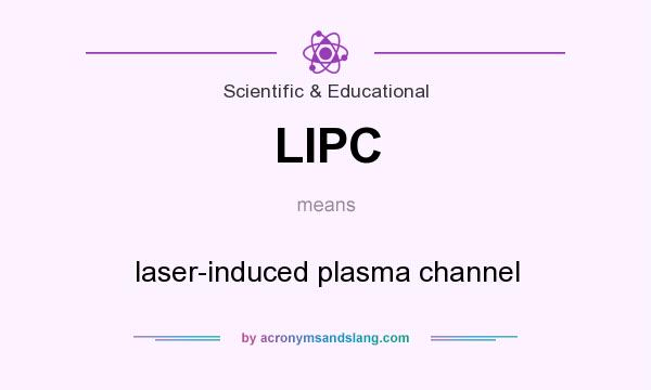 What does LIPC mean? It stands for laser-induced plasma channel