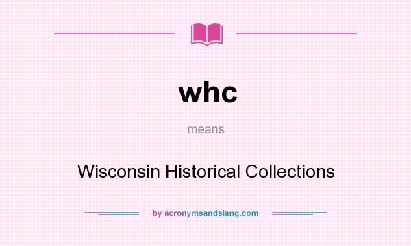 What does whc mean? It stands for Wisconsin Historical Collections