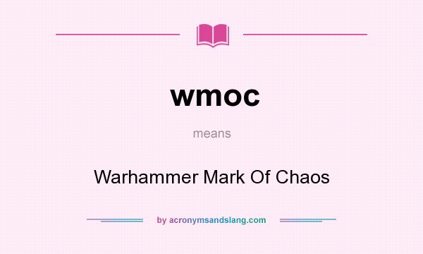 What does wmoc mean? It stands for Warhammer Mark Of Chaos