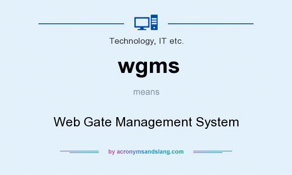 What does wgms mean? It stands for Web Gate Management System