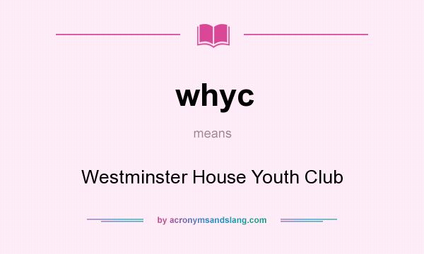 What does whyc mean? It stands for Westminster House Youth Club