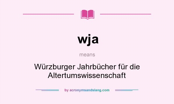 What does wja mean? It stands for Würzburger Jahrbücher für die Altertumswissenschaft