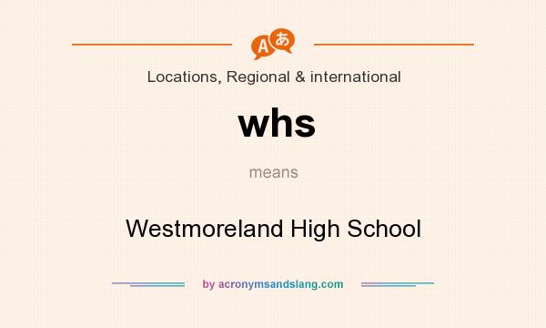 What does whs mean? It stands for Westmoreland High School