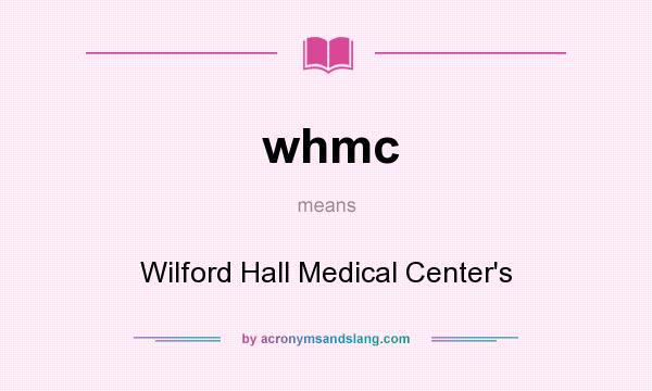 What does whmc mean? It stands for Wilford Hall Medical Center`s